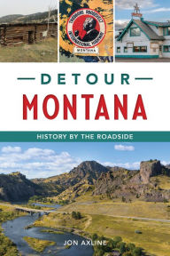 Book download free guest Detour Montana: History by the Roadside by Jon Axline English version  9781467157650