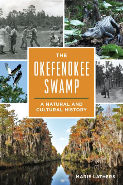 The Okefenokee Swamp: A Natural and Cultural History