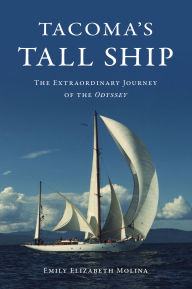 Free google books download pdf Tacoma's Tall Ship: The Extraordinary Journey of the Odyssey by Emily Molina