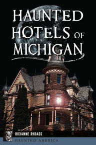 Title: Haunted Hotels of Michigan, Author: Wenona Rebecca Napolitano