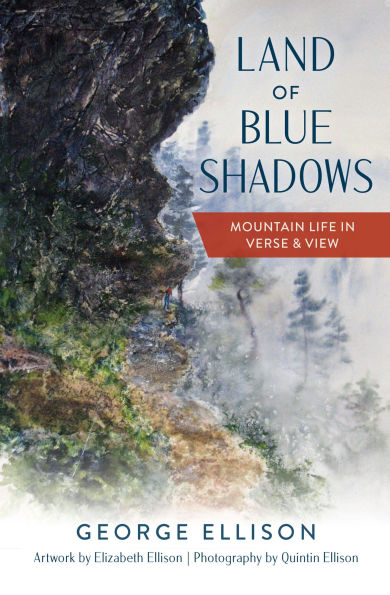 Land of Blue Shadows: Mountain Life in Verse & View