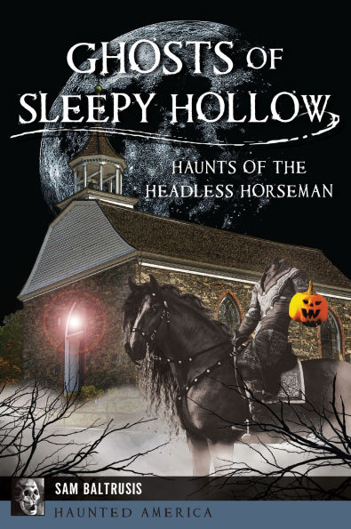 Ghosts of Sleepy Hollow: Haunts the Headless Horseman