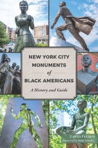 Free text books downloads New York City Monuments of Black Americans: A History and Guide 9781467159050 by David Felsen