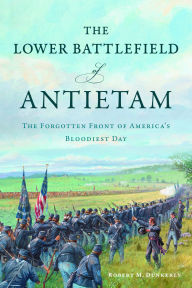 Free books download for ipod The Lower Battlefield of Antietam: The Forgotten Front of America's Bloodiest Day
