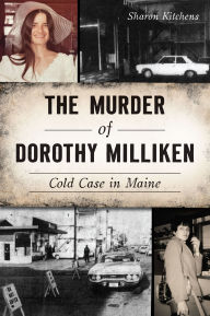 Free pdf books download iphone The Murder of Dorothy Milliken: Cold Case in Maine