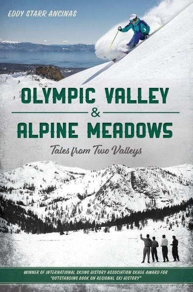 Olympic Valley & Alpine Meadows: Tales from Two Valleys