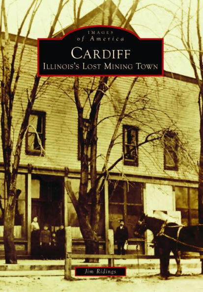 Cardiff: Illinois's Lost Mining Town