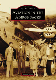 Title: Aviation in the Adirondacks, Author: Aurora Pfaff
