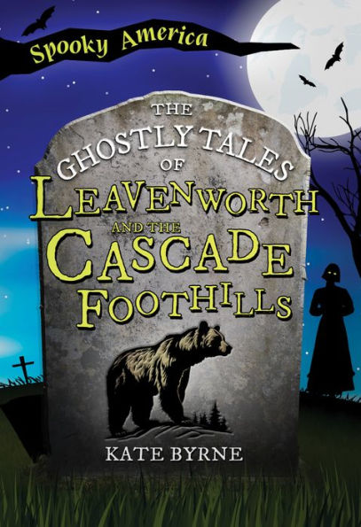 The Ghostly Tales of Leavenworth and the Cascade Foothills