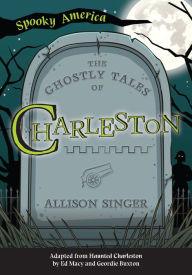 Title: The Ghostly Tales of Charleston, Author: Arcadia Publishing