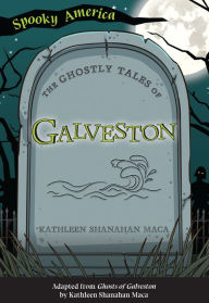 Title: The Ghostly Tales of Galveston, Author: Kathleen Shanahan Maca