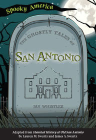 Title: The Ghostly Tales of San Antonio, Author: Arcadia Publishing