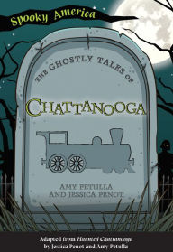 Title: The Ghostly Tales of Chattanooga, Author: Arcadia Publishing