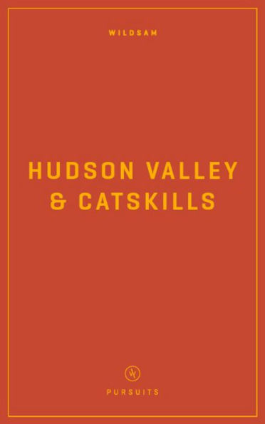 Wildsam Field Guides: Hudson Valley & Catskills