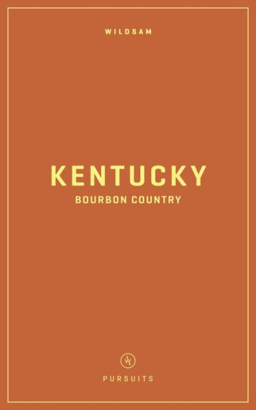 Wildsam Field Guides: Kentucky Bourbon Country