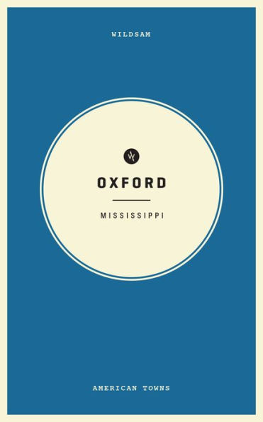 Wildsam Field Guides Oxford, Mississippi