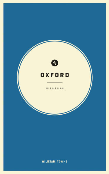 Wildsam Field Guides Oxford, Mississippi