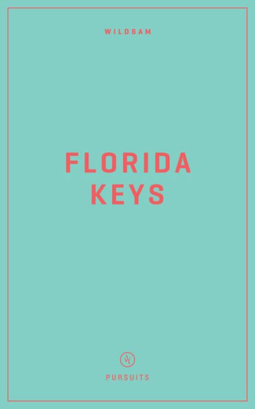 Wildsam Field Guides: Florida Keys