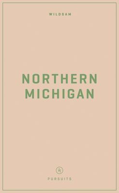 Wildsam Field Guides: Northern Michigan