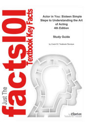 Title: e-Study Guide for: Actor in You: Sixteen Simple Steps to Understanding the Art of Acting by Robert Benedetti, ISBN 9780205542086, Author: Cram101 Textbook Reviews