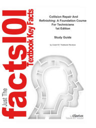 Title: e-Study Guide for: Collision Repair And Refinishing: A Foundation Course For Technicians by Alfred Thomas, ISBN 9781401889944, Author: Cram101 Textbook Reviews