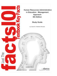 Title: e-Study Guide for: Human Resources Administration in Education : Management Approach by Ronald W. Rebore, ISBN 9780205485079, Author: Cram101 Textbook Reviews