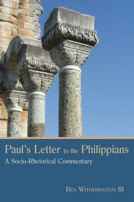 Title: Paul's Letter to the Philippians: A Socio-Rhetorical Commentary, Author: Ben Witherington III