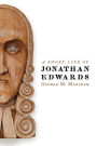 A Short Life of Jonathan Edwards