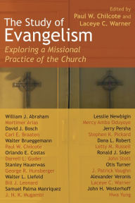 Title: The Study of Evangelism: Exploring a Missional Practice of the Church, Author: Paul W. Chilcote