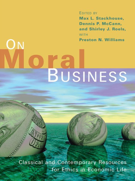 On Moral Business: Classical and Contemporary Resources for Ethics in Economic Life