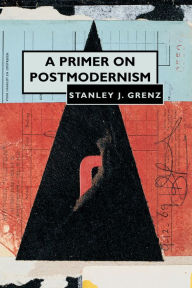 Title: A Primer on Postmodernism, Author: Stanley J. Grenz