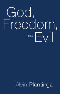 Title: God, Freedom, and Evil, Author: Alvin Plantinga