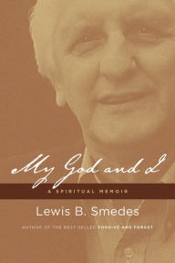 Title: My God and I: A Spiritual Memoir, Author: Lewis B. Smedes