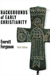 Title: Backgrounds of Early Christianity, Author: Everett Ferguson