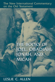 Title: The Books of Joel, Obadiah, Jonah, and Micah, Author: Leslie C. Allen