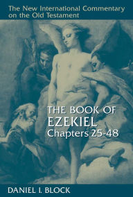 Title: The Book of Ezekiel, Chapters 25-48, Author: Daniel I. Block