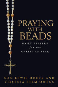 Title: Praying with Beads: Daily Prayers for the Christian Year, Author: Nan Lewis Doerr