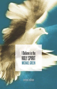 Title: I Believe in the Holy Spirit, Author: Michael Green
