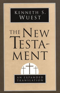 Title: The New Testament: An Expanded Translation, Author: Kenneth S. Wuest
