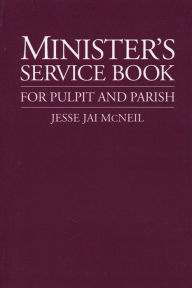 Title: Minister's Service Book: For Pulpit and Parish, Author: Jesse Jai McNeil