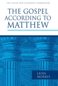 Title: The Gospel according to Matthew, Author: Leon Morris