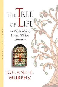 Title: The Tree of Life: An Exploration of Biblical Wisdom Literature, Author: Roland E. Murphy