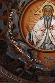 Title: The God of the Gospel of John, Author: Marianne Meye Thompson