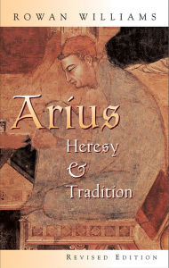 Title: Arius: Heresy and Tradition, Author: Rowan Williams
