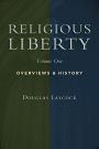 Religious Liberty, Vol. 1: Overviews and History