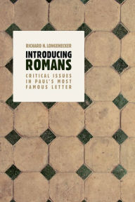 Title: Introducing Romans: Critical Issues in Paul's Most Famous Letter, Author: Richard N. Longenecker