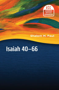 Title: Isaiah 40-66: A Commentary, Author: Shalom M. Paul