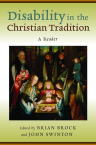 Title: Disability in the Christian Tradition: A Reader, Author: Brian Brock