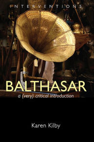 Title: Balthasar: A (Very) Critical Introduction, Author: Karen Kilby