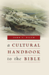 Title: A Cultural Handbook to the Bible, Author: John J. Pilch